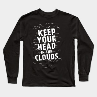 Keep your head in the clouds Long Sleeve T-Shirt